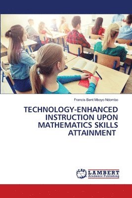 bokomslag Technology-Enhanced Instruction Upon Mathematics Skills Attainment