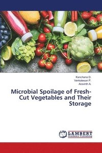 bokomslag Microbial Spoilage of Fresh-Cut Vegetables and Their Storage