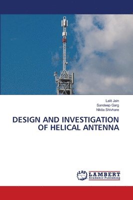 Design and Investigation of Helical Antenna 1