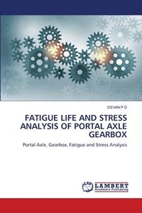 bokomslag Fatigue Life and Stress Analysis of Portal Axle Gearbox