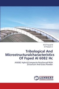 bokomslag Tribological And Microstructuralcharacteristics Of Fsped Al 6082 Hc