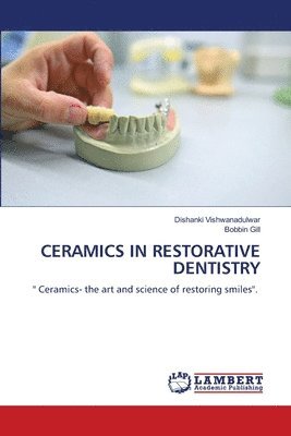 Dishanki Vishwanadulwar, Bobbin Gill - Ceramics in Restorative Dentistry, Häftad