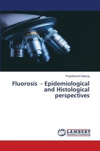 bokomslag Fluorosis - Epidemiological and Histological perspectives