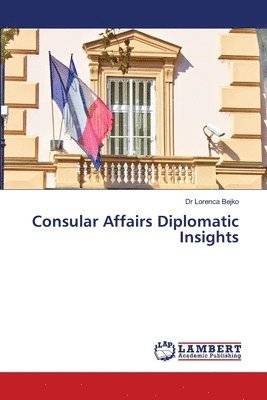 bokomslag Consular Affairs Diplomatic Insights