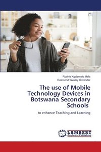 bokomslag The use of Mobile Technology Devices in Botswana Secondary Schools