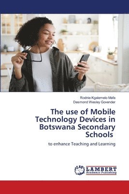 The use of Mobile Technology Devices in Botswana Secondary Schools 1