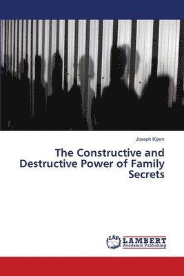 The Constructive and Destructive Power of Family Secrets 1