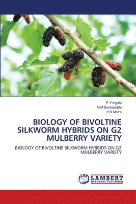 bokomslag Biology of Bivoltine Silkworm Hybrids on G2 Mulberry Variety