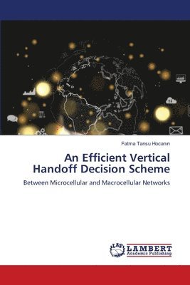 An Efficient Vertical Handoff Decision Scheme 1