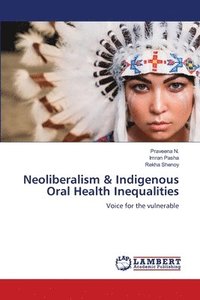 bokomslag Neoliberalism & Indigenous Oral Health Inequalities
