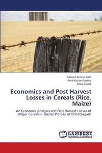 bokomslag Economics and Post Harvest Losses in Cereals (Rice, Maize)