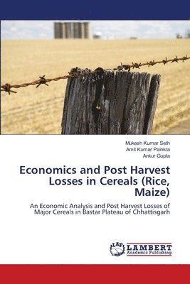 Economics and Post Harvest Losses in Cereals (Rice, Maize) 1