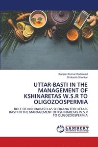 bokomslag Uttar-Basti in the Management of Kshinaretas W.S.R to Oligozoospermia