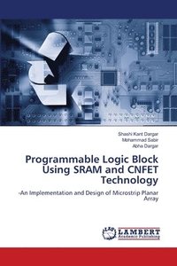 bokomslag Programmable Logic Block Using SRAM and CNFET Technology