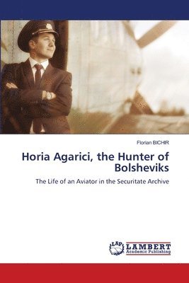 Horia Agarici, the Hunter of Bolsheviks 1