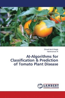 AI-Algorithms for Classification & Prediction of Tomato Plant Disease 1