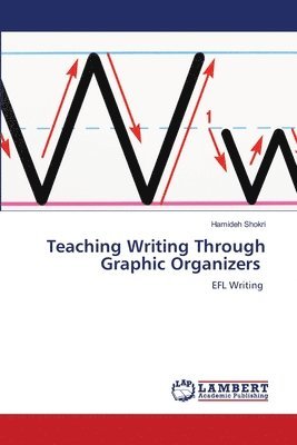 Hamideh Shokri - Teaching Writing Through Graphic Organizers, Häftad