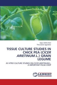 bokomslag Tissue Culture Studies in Chick Pea (Cicer Arietinum.L.) Grain Legume