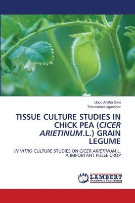 Tissue Culture Studies in Chick Pea (Cicer Arietinum.L.) Grain Legume 1