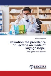bokomslag Evaluation the prevalence of Bacteria on Blade of Laryngoscope