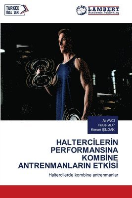 bokomslag Halterc&#304;ler&#304;n Performansina Komb&#304;ne Antrenmanlarin Etk&#304;s&#304;