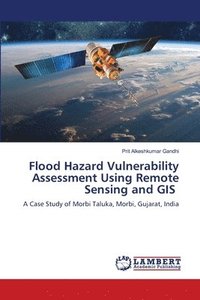 bokomslag Flood Hazard Vulnerability Assessment Using Remote Sensing and GIS