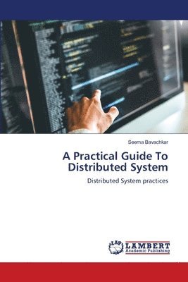 A Practical Guide To Distributed System 1