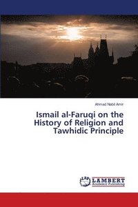 bokomslag Ismail al-Faruqi on the History of Religion and Tawhidic Principle