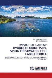 bokomslag Impact of Cartap Hydrochloride (50% Sp)on Freshwater Fish Labeo Rohita