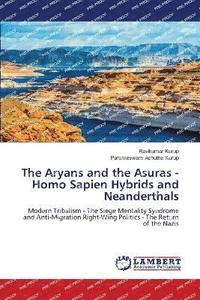 bokomslag The Aryans and the Asuras - Homo Sapien Hybrids and Neanderthals