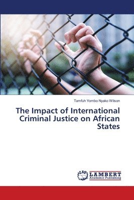 The Impact of International Criminal Justice on African States 1