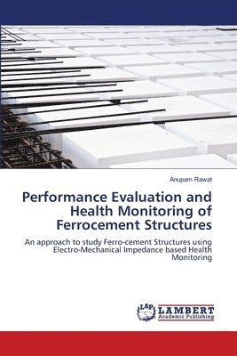 Performance Evaluation and Health Monitoring of Ferrocement Structures 1