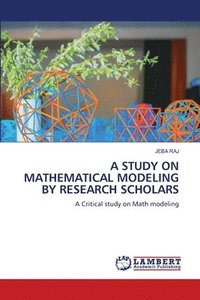 bokomslag A Study on Mathematical Modeling by Research Scholars