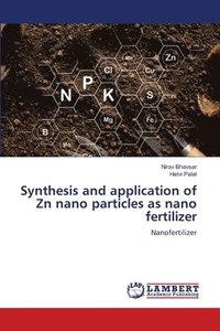 bokomslag Synthesis and application of Zn nano particles as nano fertilizer