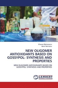 bokomslag New Oligomer Antioxidants Based on Gossypol