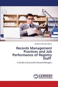 bokomslag Records Management Practices and Job Performance of Registry Staff
