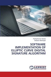 bokomslag Software Implementation of Elliptic Curve Digital Signature Algorithm