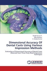 bokomslag Dimensional Accuracy Of Dental Casts Using Various Impression Methods