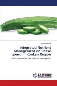 bokomslag Integrated Nutrient Management on Snake gourd in Konkan Region
