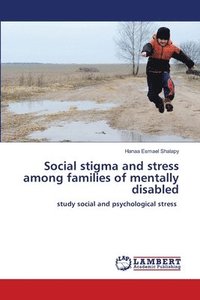 bokomslag Social stigma and stress among families of mentally disabled