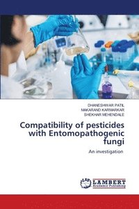 bokomslag Compatibility of pesticides with Entomopathogenic fungi