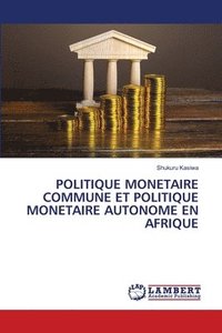 bokomslag Politique Monetaire Commune Et Politique Monetaire Autonome En Afrique