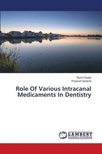 bokomslag Role Of Various Intracanal Medicaments In Dentistry