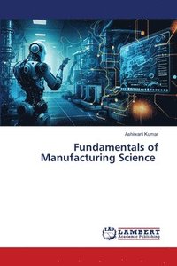 bokomslag Fundamentals of Manufacturing Science