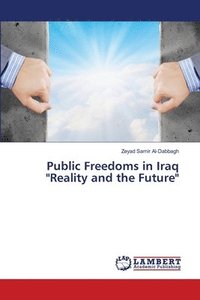 bokomslag Public Freedoms in Iraq &quot;Reality and the Future&quot;