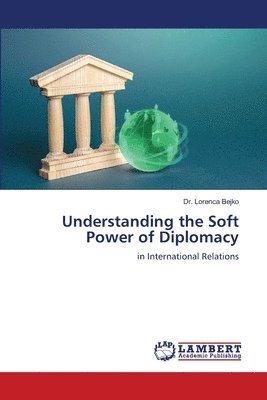 Understanding the Soft Power of Diplomacy 1