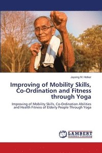 bokomslag Improving of Mobility Skills, Co-Ordination and Fitness through Yoga
