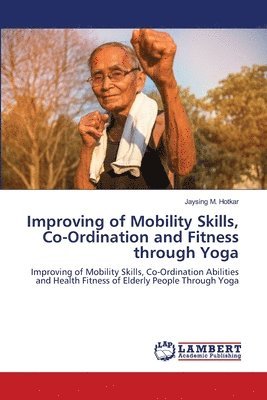 Improving of Mobility Skills, Co-Ordination and Fitness through Yoga 1