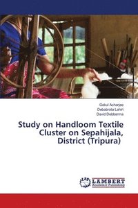 bokomslag Study on Handloom Textile Cluster on Sepahijala, District (Tripura)