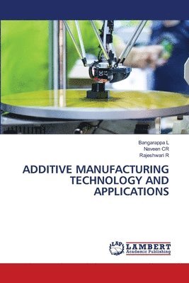 Additive Manufacturing Technology and Applications 1